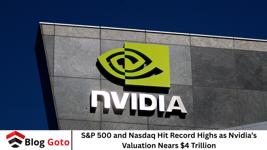 S&P 500 and Nasdaq Hit Record Highs as Nvidia’s Valuation Nears $4 Trillion