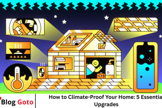 How to Climate-Proof Your Home: 5 Essential Upgrades