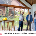 Is It Time to Move—or Time to Remodel Your Home?