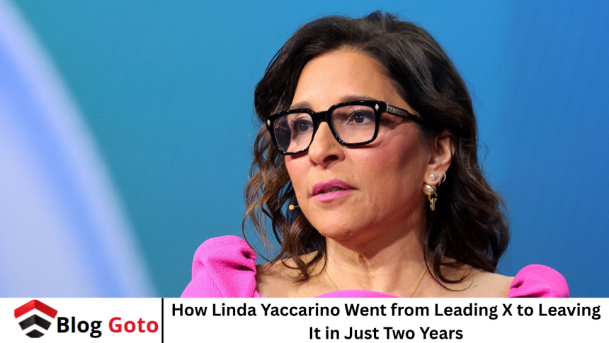How Linda Yaccarino Went from Leading X to Leaving It in Just Two Years
