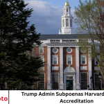 Trump Admin Subpoenas Harvard, Threatens Accreditation