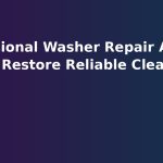 Professional Washer Repair Austin TX Can Restore Reliable Cleaning