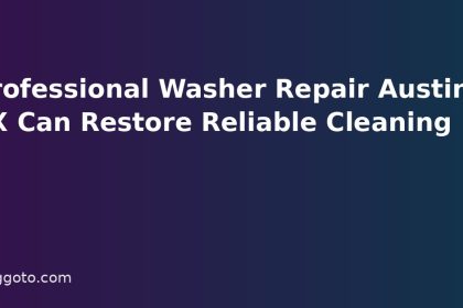 Professional Washer Repair Austin TX Can Restore Reliable Cleaning